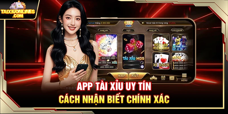 App Tài Xỉu Uy Tín - Cách Nhận Biết Chính Xác
