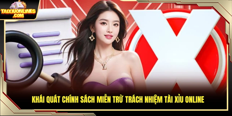 Giới thiệu chung về miễn trừ trách nhiệm Tài Xỉu Online