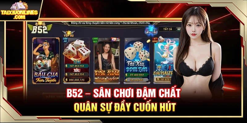 B52 – Sân chơi tài xỉu online đậm chất quân sự đầy cuốn hút